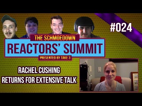 Take 3's Schmoedown Reactors' Summit #024: Rachel Cushing Returns!!!!