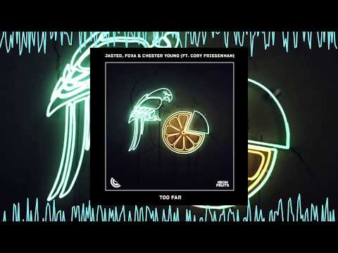 Jasted, Foxa & Chester Young - Too Far (ft. Cory Friesenhan) 🍉
