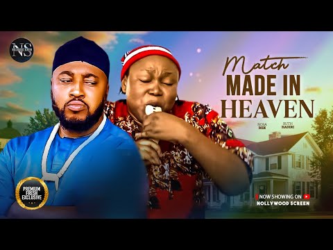 MATCH MADE IN HEAVEN (RUTH KADIRI & NOSA REX) | NIGERIAN MOVIES 2025 | LATEST FULL MOVIES