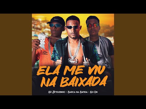 Ela Me Viu na Baixada