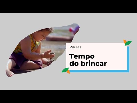 Pílulas | Tempo do brincar | Criança e Natureza