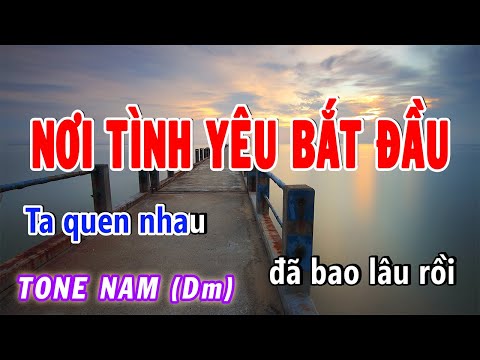 Nơi Tình Yêu Bắt Đầu Karaoke Tone Nam (Rê thứ) | Karaoke Hiền Phương