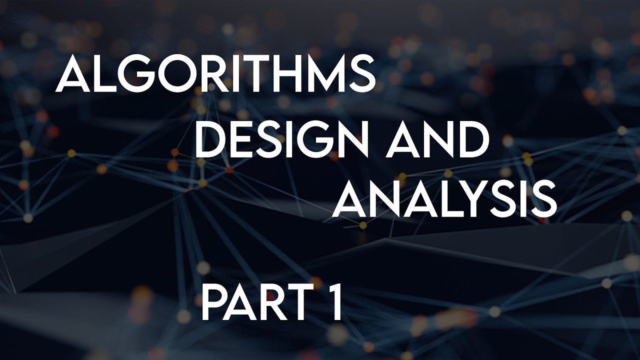 Algorithms design and analysis part 1(1/2)