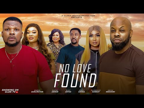 NO LOVE FOUND -Jennifer Uzoma, Kachi Nnochiri,Emeka Darlington,Roxy Antak|Latest Nollywood Film 2025