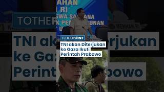 Prabowo Beri Perintah, Kapuspen TNI Siap Terjunkan Pasukan dalam Misi Perdamaian ke Gaza, Palestina