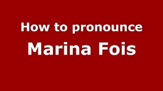 How to pronounce Marina Fois