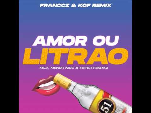 Mila, Menor Nico & Petter Ferraz - Amor Ou O Litrão (FRANCCZ & KOF REMIX)
