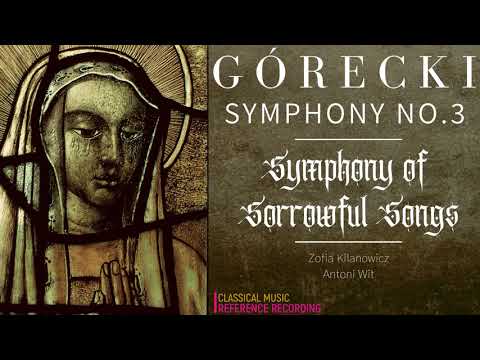 Górecki - Symphony No.3 « Symphony of Sorrowful Songs » (Zofia Kilanowicz - ref.rec.: Antoni Wit)