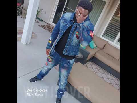 Wait is over Ebk Sosa