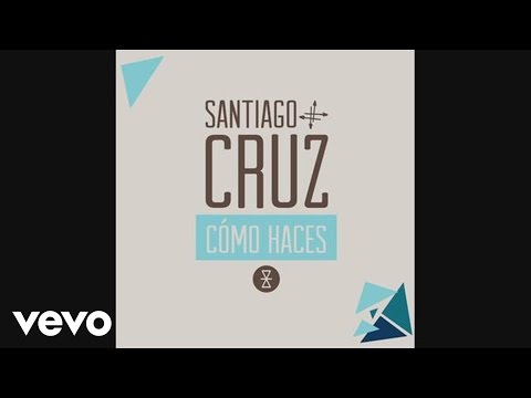 Santiago Cruz - Cómo Haces (cover audio)