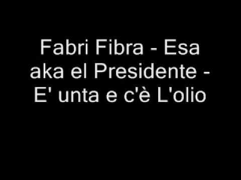 Fabri Fibra - Esa aka el Presidente - E' unta e c'è L'olio