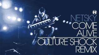 Netsky - Come Alive - Culture Shock Remix