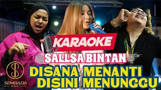 Download lagu [KARAOKE] SALLSA BINTAN - DISANA MENANTI DISINI MENUNGGU | Sungguh ku merasa resah mp3