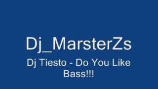 Dj Tiesto - Do You Like Bass!!!