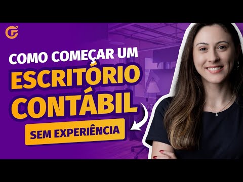 COMO COMEÇAR UM ESCRITÓRIO CONTÁBIL SEM EXPERIÊNCIA (PASSO A PASSO)