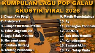 Download lagu KUMPULAN LAGU POP GALAU AKUSTIK VIRAL 2026 mp3