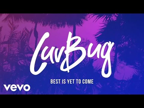 LuvBug - Best Is Yet To Come