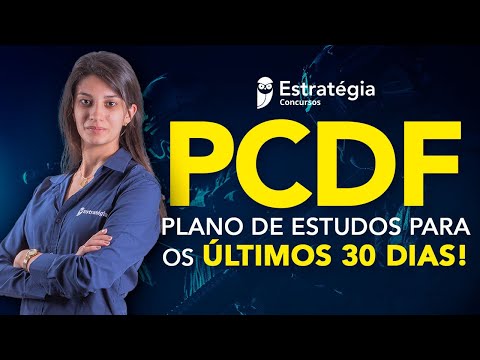 Concurso PCDF: Plano de Estudos para os últimos 30 dias!