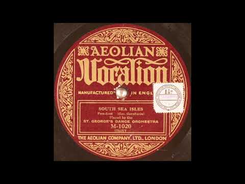St George's Dance Orchestra - South Sea Isles (1922)