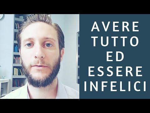 Avere tutto e non essere felici, come e perchè può succedere.