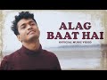 Alag Baat Hai  - Every Incomplete Love story - Song by Rajat Sood (Prod. by fortem, fetar)