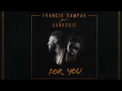 Francis Sampah - For You ft Sarkodie