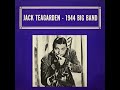 Jack Teagarden "Jack Teagarden - 1944 Big Band"  - recorded from vinyl