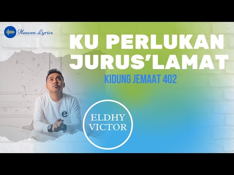 KU PERLUKAN JURUS'LAMAT  [KJ 402] - Eldhy Victor (Heaven Lyrics || Lirik Lagu Rohani)