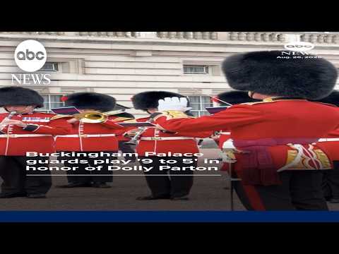 Buckingham Palace guards play '9 to 5' in honor of Dolly Parton