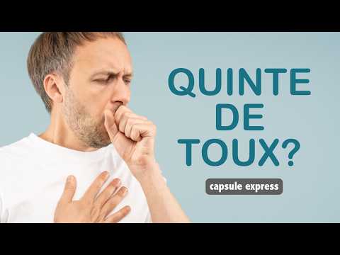 QUINTE DE TOUX: et si c'était la coqueluche.  - capsule express-