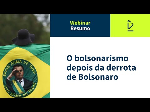 Resumo do webinar - O bolsonarismo depois da derrota de Bolsonaro