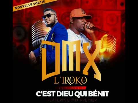 DMX L'IROKO FEAT MIX PREMIER - C'EST DIEU QUI BENIT [[ AUDIO OFFICIEL ]]