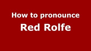 How to pronounce Red Rolfe