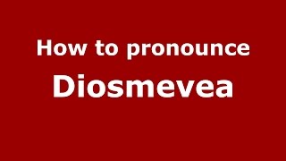 How to pronounce Diosmevea