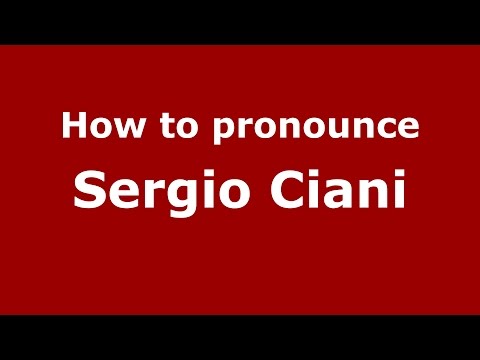 How to pronounce Sergio Ciani (Italian/Italy)  - PronounceNames.com