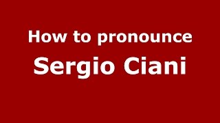 How to pronounce Sergio Ciani