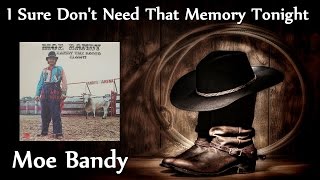 Moe Bandy - I Sure Don&#39;t Need That Memory Tonight