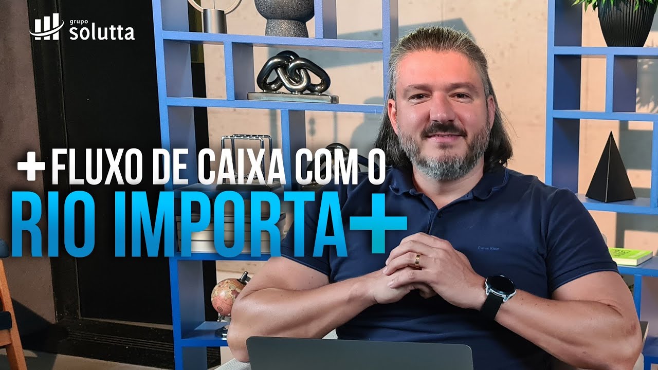 Melhore o seu fluxo de caixa utilizando o Rio Importa +