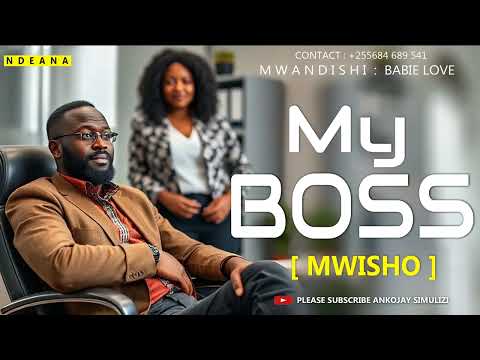 PENZI LA BOSS - PART 06 [ MWISHO ]
