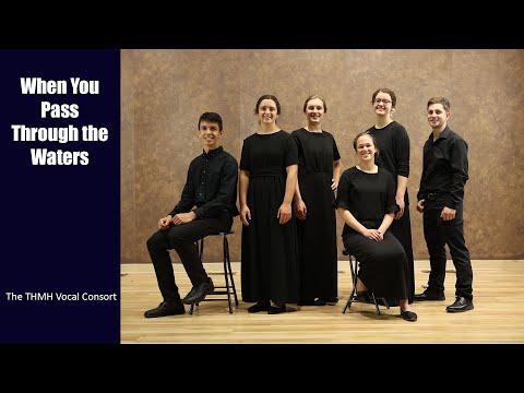 "When You Pass Through the Waters" | Anthony Glick | The THMH Vocal Consort