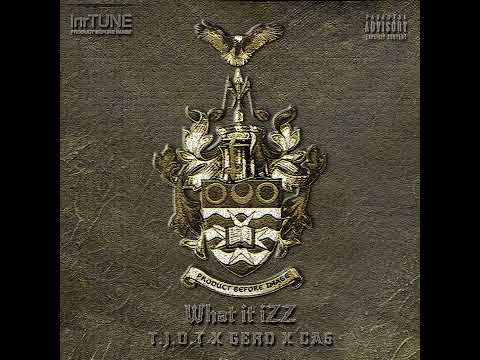 T.J.O.T X GERD X CAS - WHAT IT iZZ