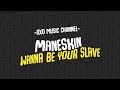 Maneskin I Wanna Be Your Slave OXO Lyrics