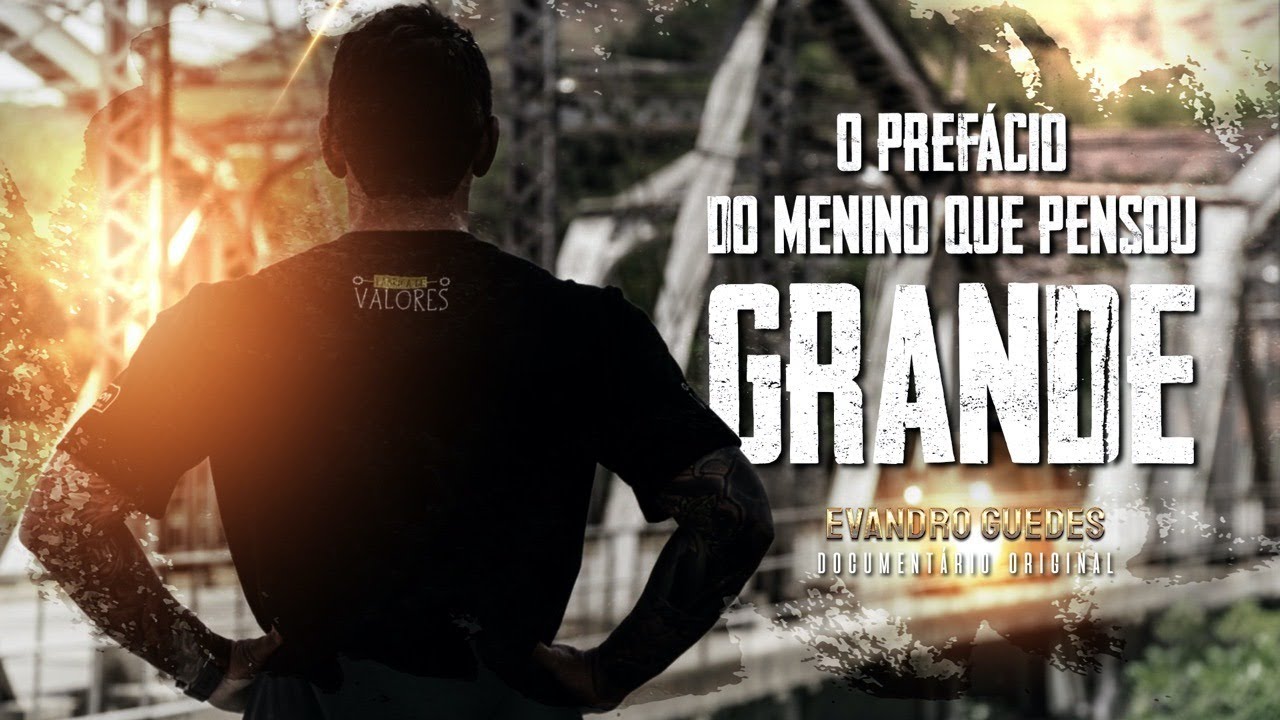 O Prefácio do Menino que Pensou Grande - Documentário Evandro Guedes - Fábrica de Valores