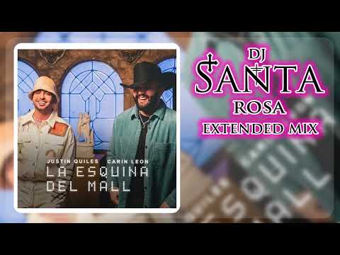 Justin Quiles, Carin Leon - La Esquina del Mall (Extended mix)