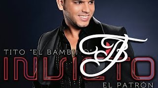 Tito &quot;El Bambino&quot; El Patrón - Tu Olor [Invicto 2012]