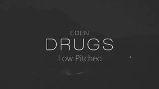 Eden Drugs Low Pitched