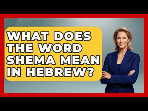 What Does The Word Shema Mean In Hebrew? - Jewish Teachings For All