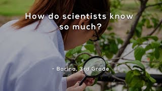 How do scientists know so much?