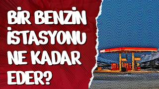 BİR BENZİN İSTASYONU NE KADAR EDER? 20/06/2026