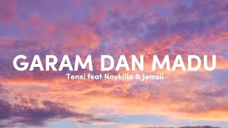 Download lagu Garam dan Madu - Tenxi feat Naykilla & Jemsii | DalyricsOF mp3